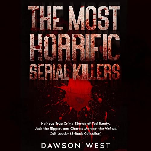 The Most Horrific Serial Killers