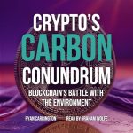Crypto’s Carbon Conundrum: Blockchain’s Battle with the Environment
