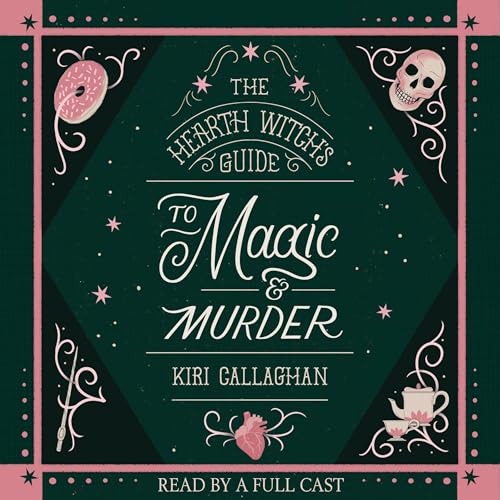 The Hearth Witch's Guide to Magic & Murder