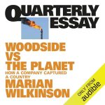 Quarterly Essay 99: Woodside vs The Planet