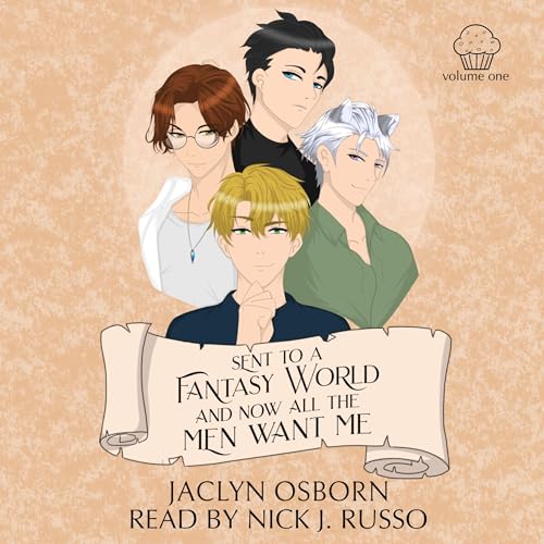 Sent to a Fantasy World and Now All the Men Want Me, Volume 1