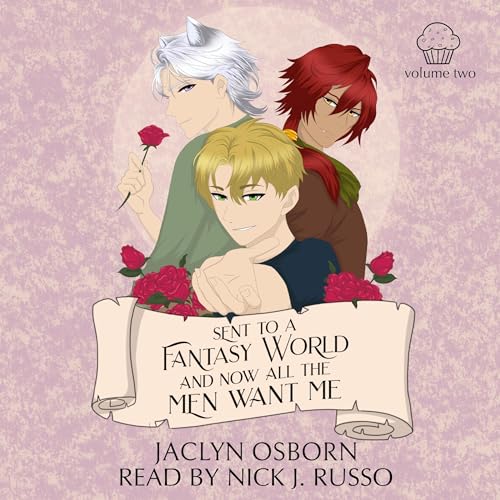 Sent to a Fantasy World and Now All the Men Want Me, Volume 2