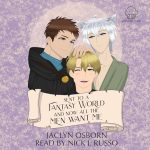 Sent to a Fantasy World and Now All the Men Want Me, Volume 4