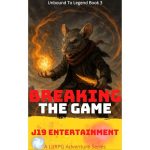 Breaking The Game Unbound to Legend Book 3