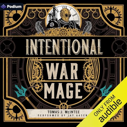 Intentional War Mage: A Steampunk Military Fantasy