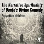 The Narrative Spirituality of Dante’s Divine Comedy
