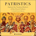 Patristics: Explore the Timeless Wisdom of the Church Fathers