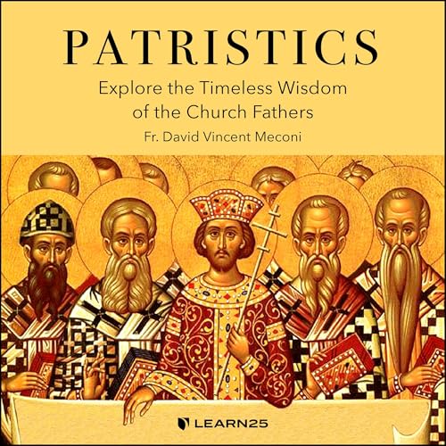 Patristics: Explore the Timeless Wisdom of the Church Fathers