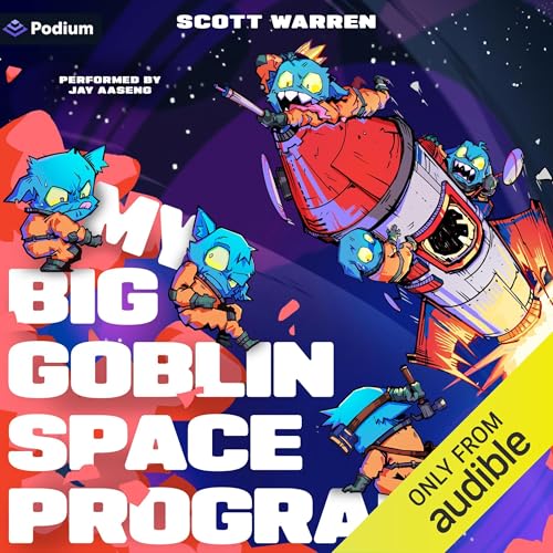My Big Goblin Space Program: An Astronaut Reincarnation LitRPG