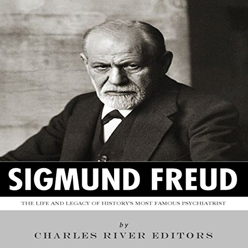 Sigmund Freud: The Life and Legacy of History's Most Famous Psychiatrist