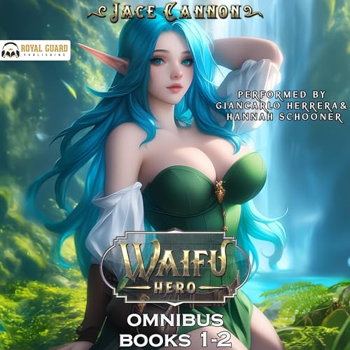 Waifu Hero Omnibus: Books 1-2: A LitRPG Fantasy