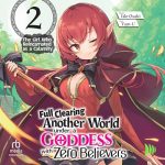 Full Clearing Another World Under a Goddess with Zero Believers: Volume 2