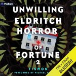 Unwilling Eldritch Horror of Fortune 2: A LitRPG Progression Fantasy