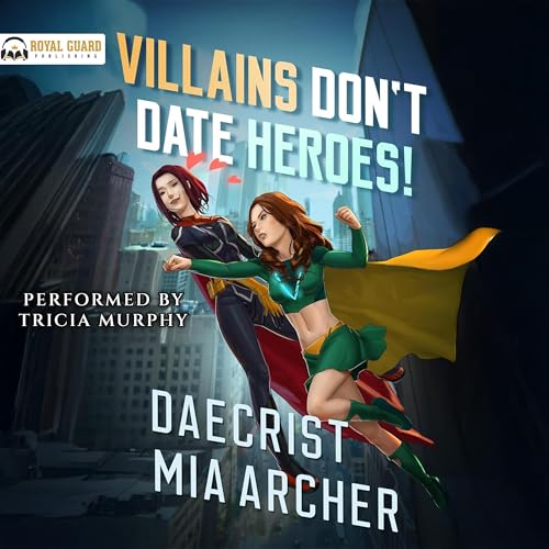 Villains Don't Date Heroes!
