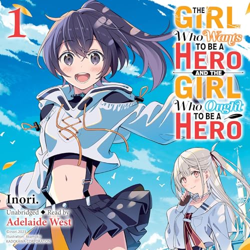 The Girl Who Wants to Be a Hero and the Girl Who Ought to Be a Hero, Vol. 1