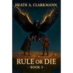 Rule or Die 3: A LitRPG Adventure