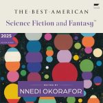 The Best American Science Fiction and Fantasy 2025