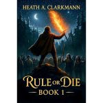 Rule or Die: A LitRPG Adventure