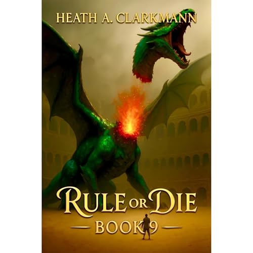 Rule or Die 9: A LitRPG Adventure