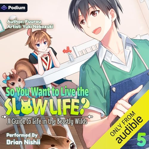 So You Want to Live the Slow Life? A Guide to Life in the Beastly Wilds, Vol. 5