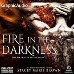 Fire in the Darkness (Dramatized Adaptation)