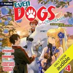 Even Dogs Go to Other Worlds: Life in Another World with My Beloved Hound, Vol. 4