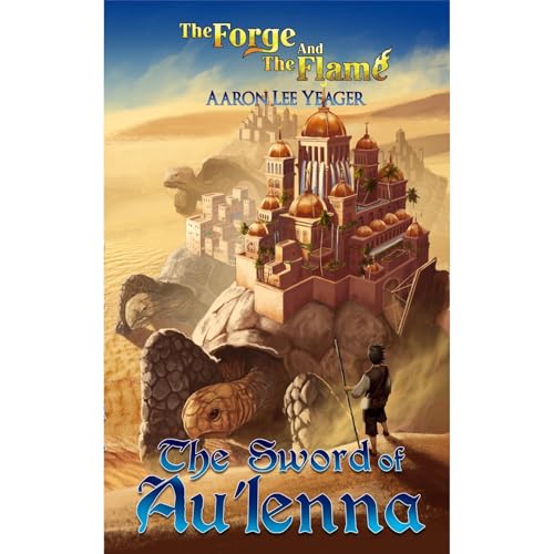 The Forge and the Flame Book Two: The Sword of Au'lenna