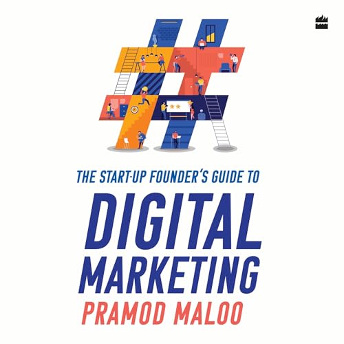 The Start-up Founder's Guide to Digital Marketing