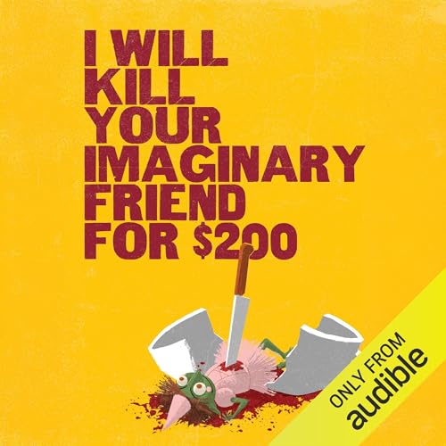 I Will Kill Your Imaginary Friend for $200