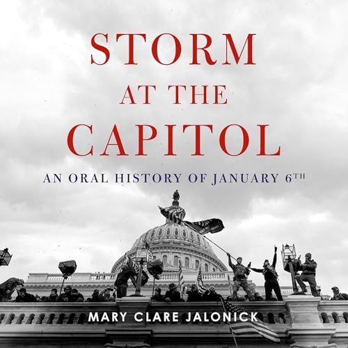 Storm at the Capitol: An Oral History of January 6th
