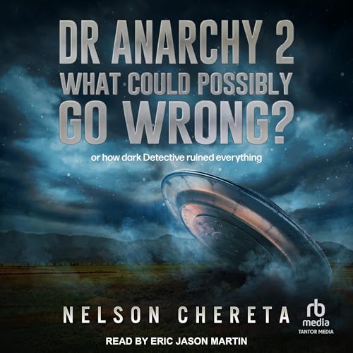 Dr Anarchy 2: What Could Possibly Go Wrong?