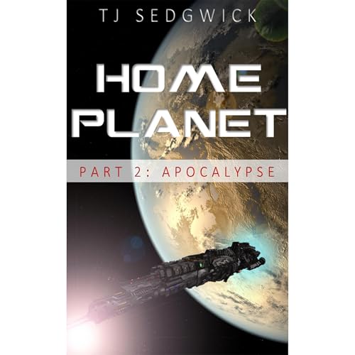 Home Planet, Part 2: Apocalypse
