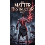 The Matter Destructor 4