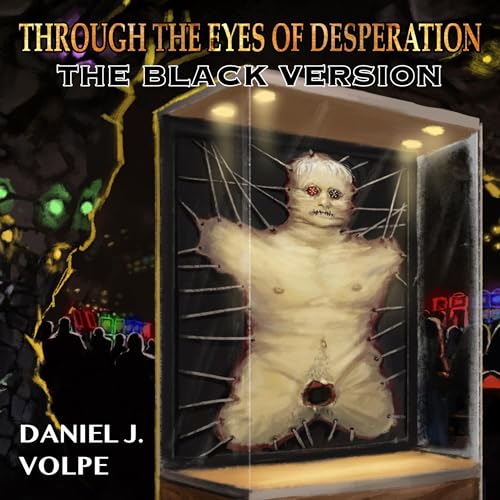 Through the Eyes of Desperation [The Black Version]