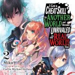 I Got a Cheat Skill in Another World and Became Unrivaled in the Real World, Too, Vol. 2