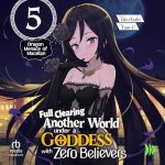 Full Clearing Another World Under a Goddess with Zero Believers: Volume 5