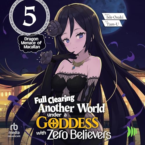 Full Clearing Another World Under a Goddess with Zero Believers: Volume 5