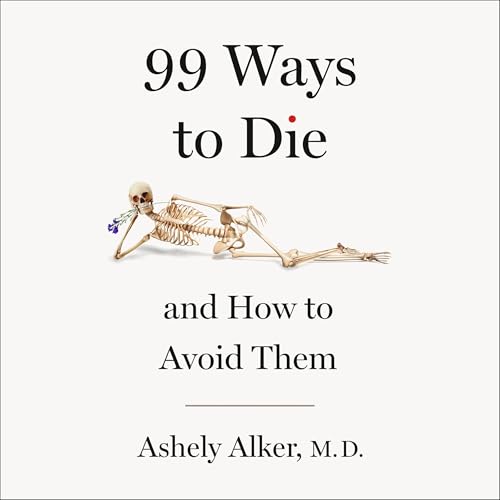 99 Ways to Die ...And How to Avoid Them