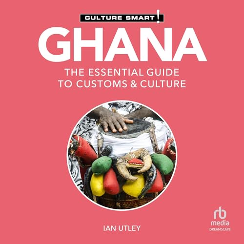 Ghana: The Essential Guide to Customs & Culture