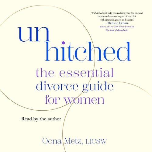 Unhitched: The Essential Divorce Guide for Women