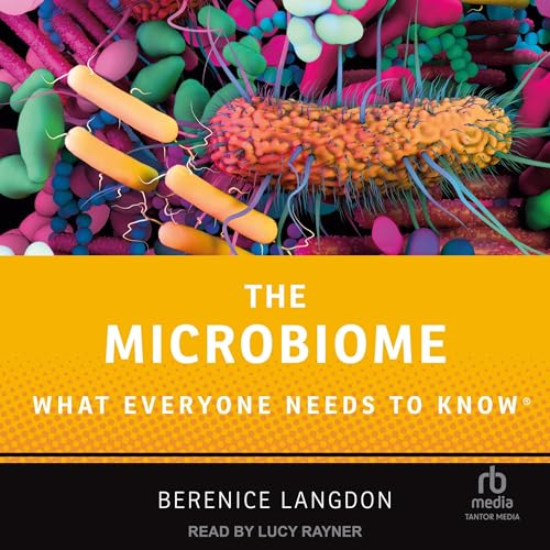 The Microbiome: What Everyone Needs to Know®