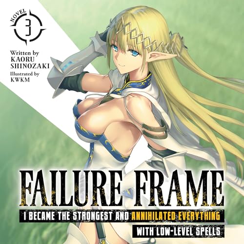 Failure Frame: I Became the Strongest and Annihilated Everything with Low-Level Spells, Vol. 3