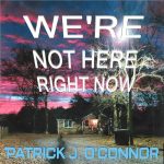 We're Not Here Right Now