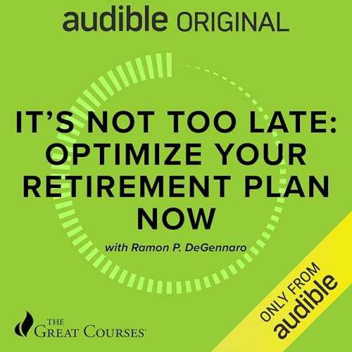 It's Not Too Late: Optimize Your Retirement Plan Now