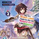 Now I'm a Demon Lord! Happily Ever After with Monster Girls in My Dungeon: Volume 2