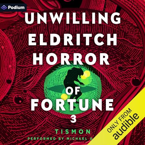 Unwilling Eldritch Horror of Fortune 3: A LitRPG Progression Fantasy