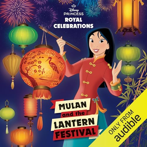 Royal Celebrations: Mulan and the Lantern Festival