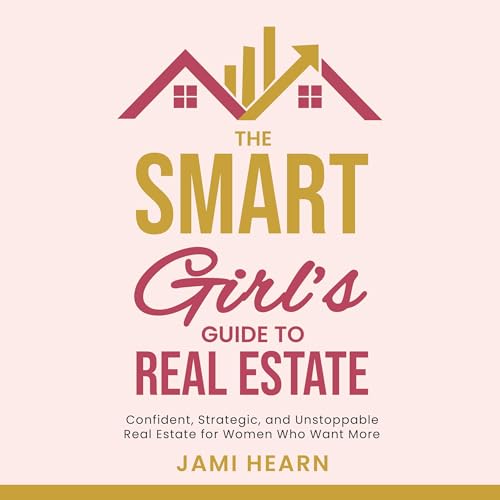 The Smart Girl's Guide to Real Estate