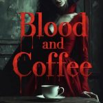 Blood and Coffee