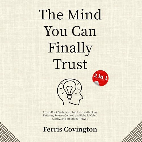 The Mind You Can Finally Trust (2 in 1)